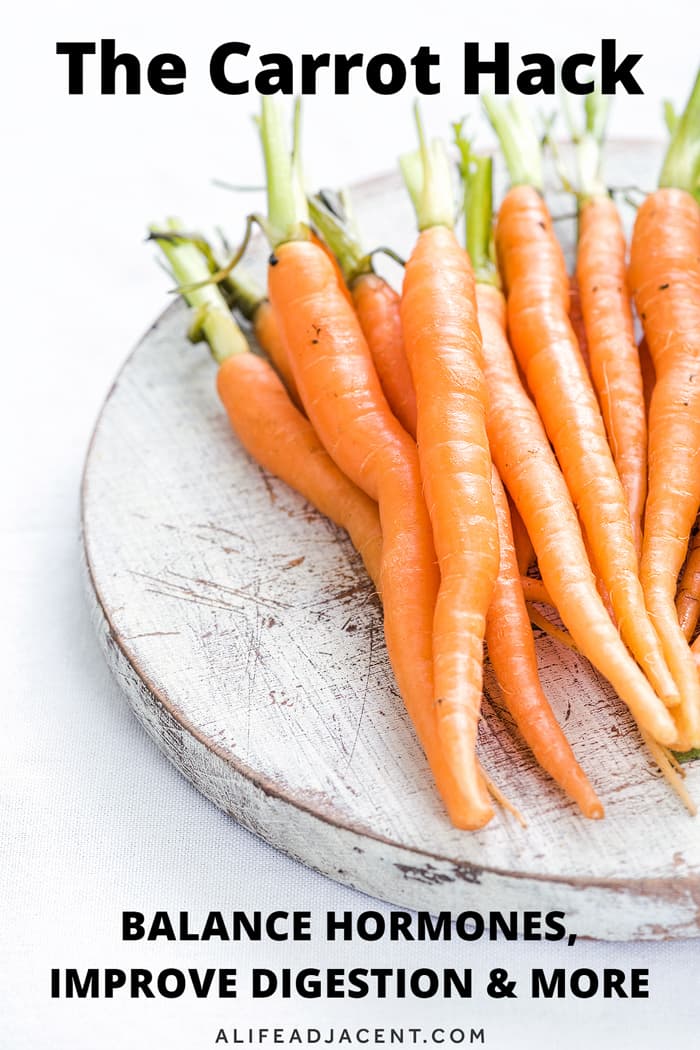 The Carrot Hack Balance Hormones, Improve Digestion & More A Life