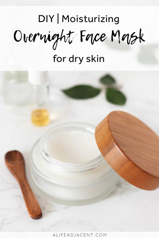 Diy Moisturizing Overnight Face Mask For Dry Skin A Life Adjacent - Diy Skincare For Sensitive Skin