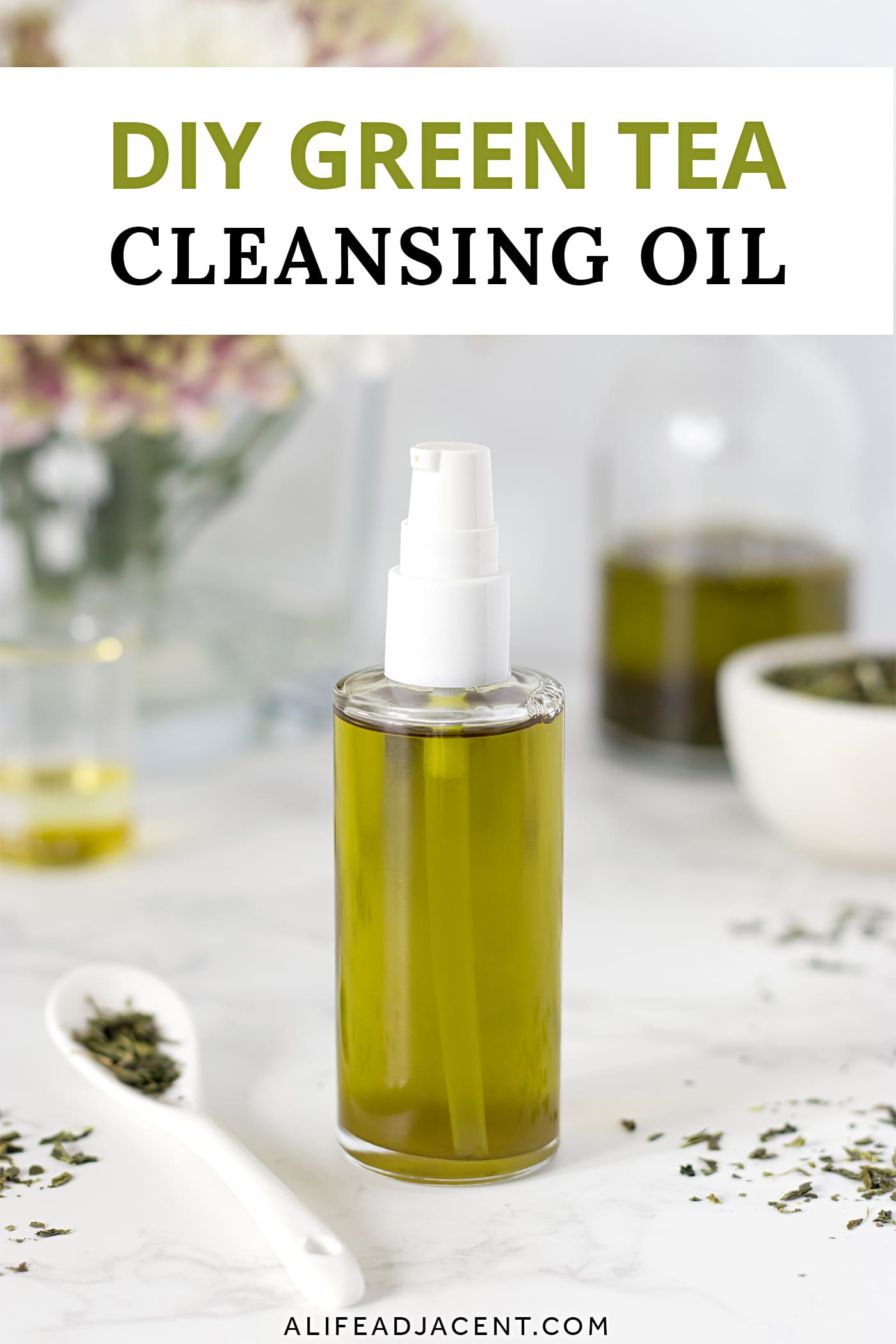 DIY Green Tea Oil Cleanser for Dry Skin A Life Adjacent